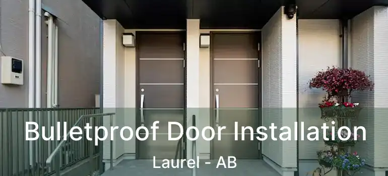  Bulletproof Door Installation Laurel - AB