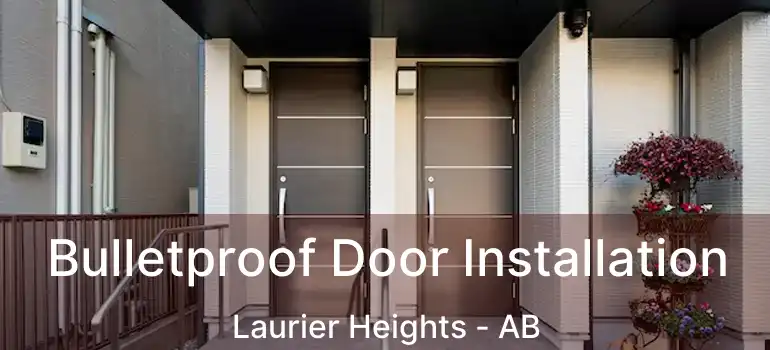  Bulletproof Door Installation Laurier Heights - AB