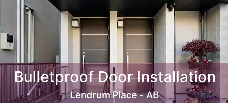  Bulletproof Door Installation Lendrum Place - AB