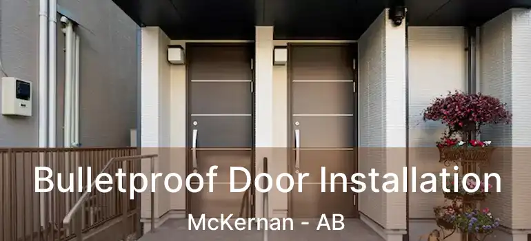  Bulletproof Door Installation McKernan - AB