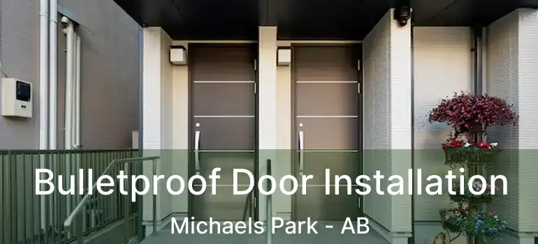  Bulletproof Door Installation Michaels Park - AB