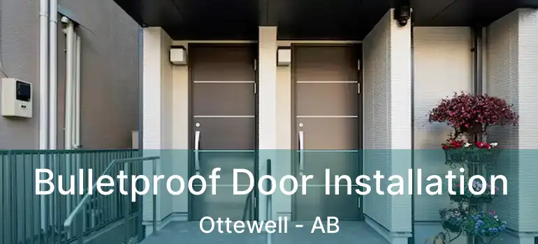  Bulletproof Door Installation Ottewell - AB