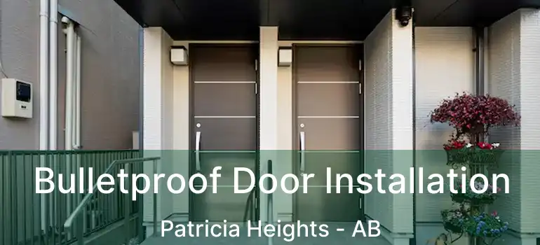  Bulletproof Door Installation Patricia Heights - AB