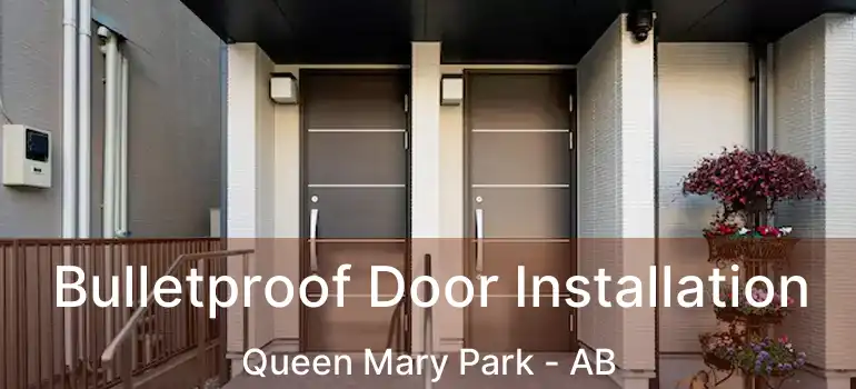  Bulletproof Door Installation Queen Mary Park - AB
