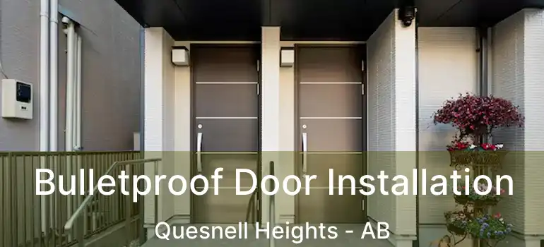  Bulletproof Door Installation Quesnell Heights - AB