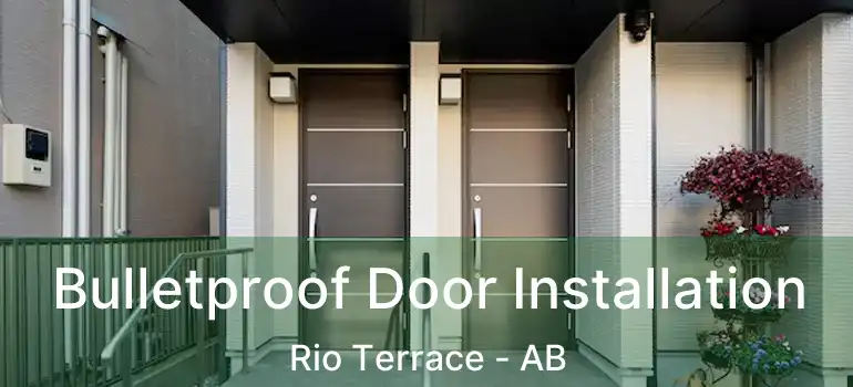  Bulletproof Door Installation Rio Terrace - AB
