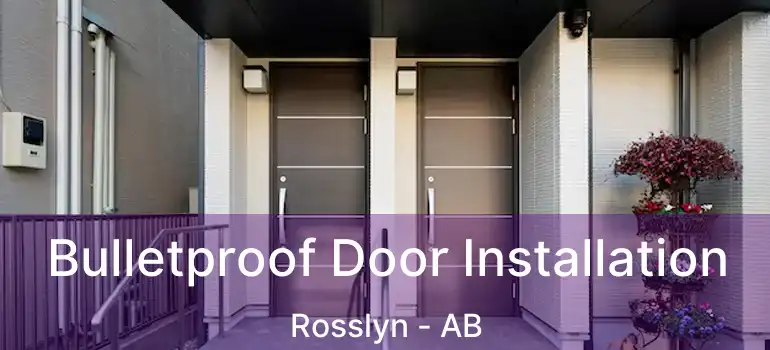  Bulletproof Door Installation Rosslyn - AB