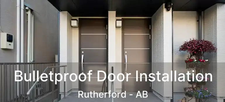  Bulletproof Door Installation Rutherford - AB