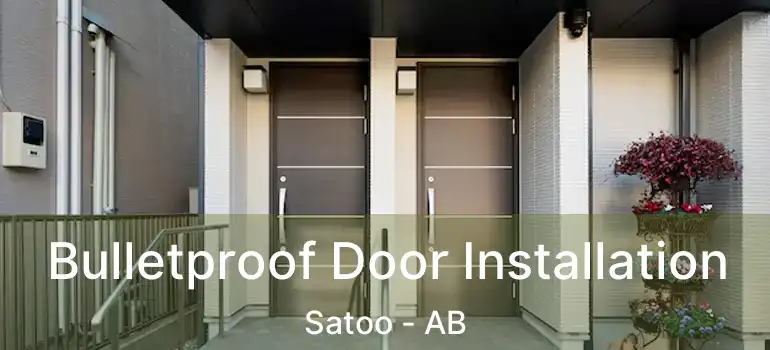  Bulletproof Door Installation Satoo - AB