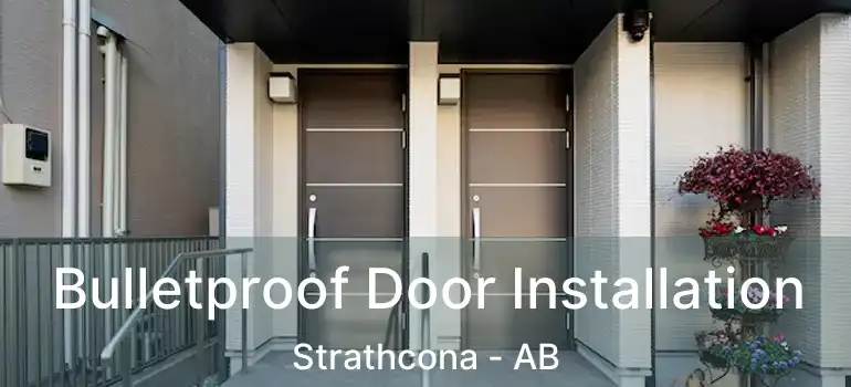  Bulletproof Door Installation Strathcona - AB