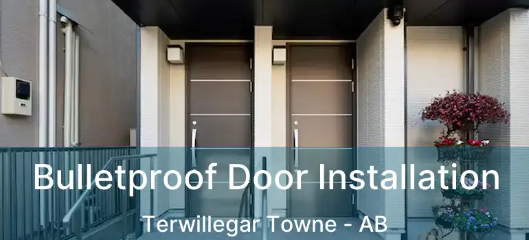 Bulletproof Door Installation Terwillegar Towne - AB