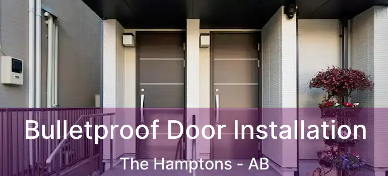  Bulletproof Door Installation The Hamptons - AB