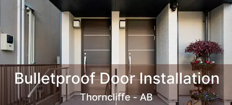 Bulletproof Door Installation Thorncliffe - AB