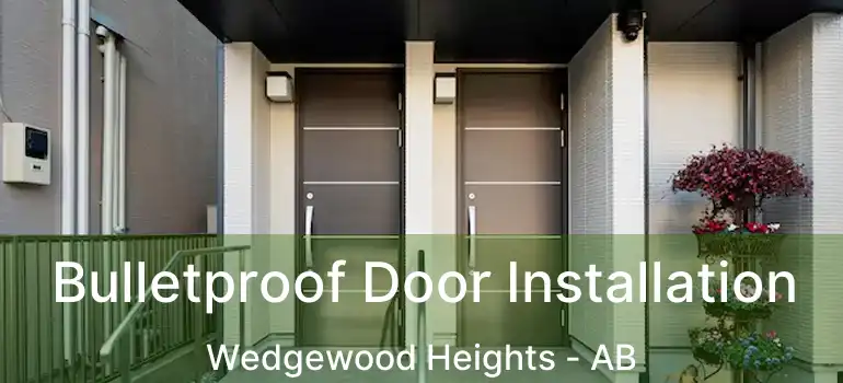  Bulletproof Door Installation Wedgewood Heights - AB