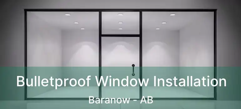  Bulletproof Window Installation Baranow - AB