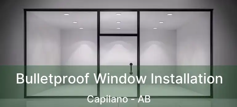  Bulletproof Window Installation Capilano - AB