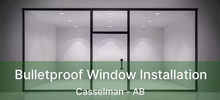  Bulletproof Window Installation Casselman - AB
