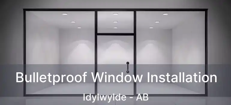  Bulletproof Window Installation Idylwylde - AB