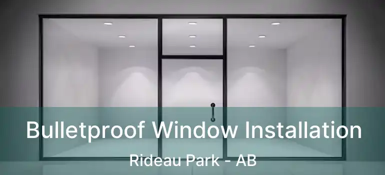  Bulletproof Window Installation Rideau Park - AB