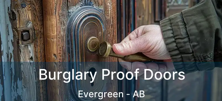  Burglary Proof Doors Evergreen - AB