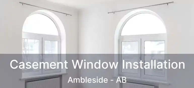  Casement Window Installation Ambleside - AB