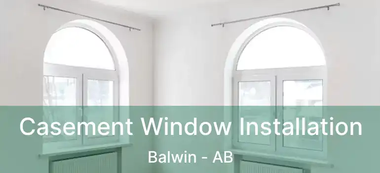  Casement Window Installation Balwin - AB