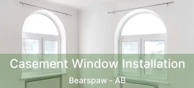  Casement Window Installation Bearspaw - AB