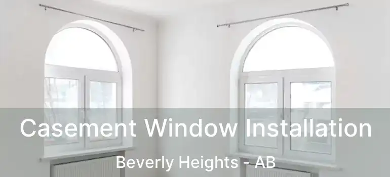  Casement Window Installation Beverly Heights - AB
