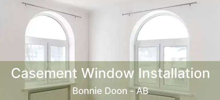  Casement Window Installation Bonnie Doon - AB
