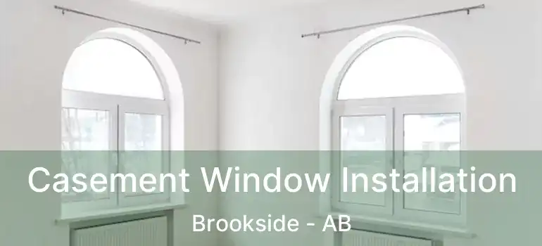  Casement Window Installation Brookside - AB