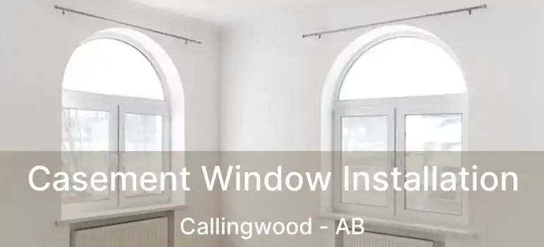  Casement Window Installation Callingwood - AB