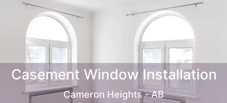  Casement Window Installation Cameron Heights - AB