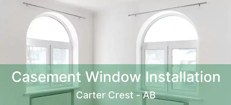  Casement Window Installation Carter Crest - AB