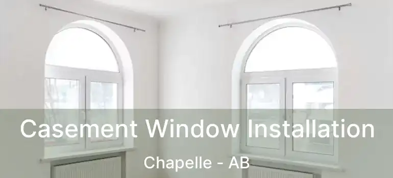  Casement Window Installation Chapelle - AB