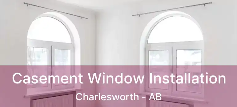  Casement Window Installation Charlesworth - AB