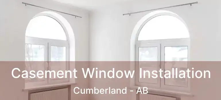  Casement Window Installation Cumberland - AB