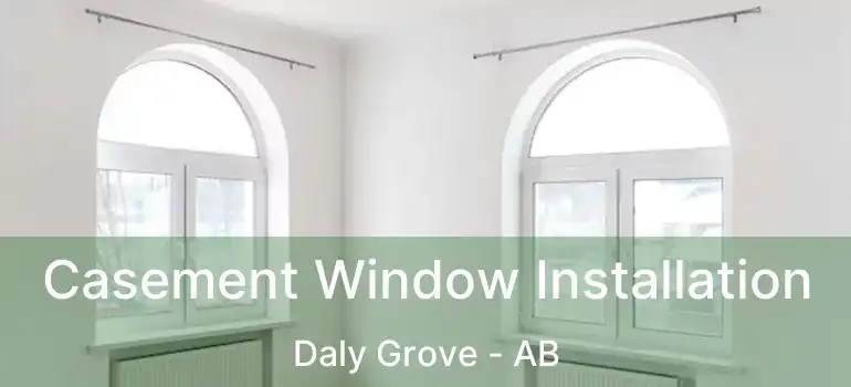 Casement Window Installation Daly Grove - AB