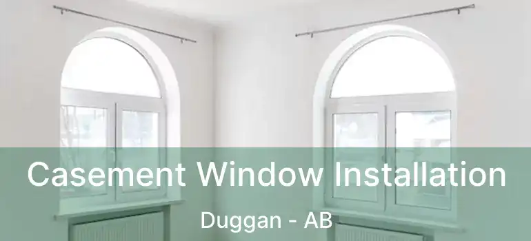 Casement Window Installation Duggan - AB