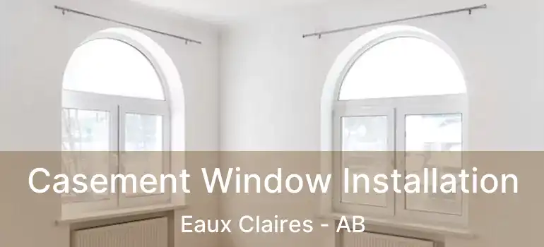  Casement Window Installation Eaux Claires - AB