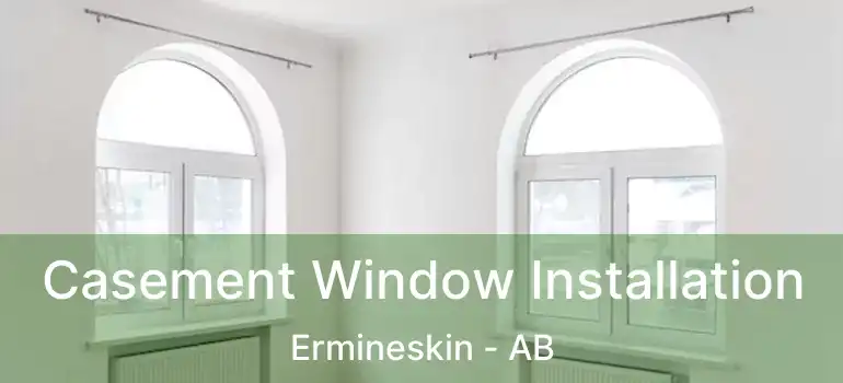  Casement Window Installation Ermineskin - AB