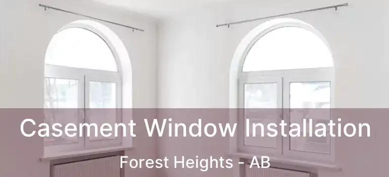  Casement Window Installation Forest Heights - AB
