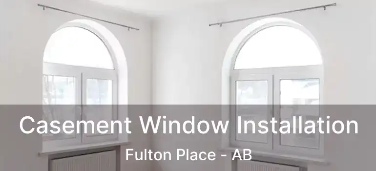  Casement Window Installation Fulton Place - AB