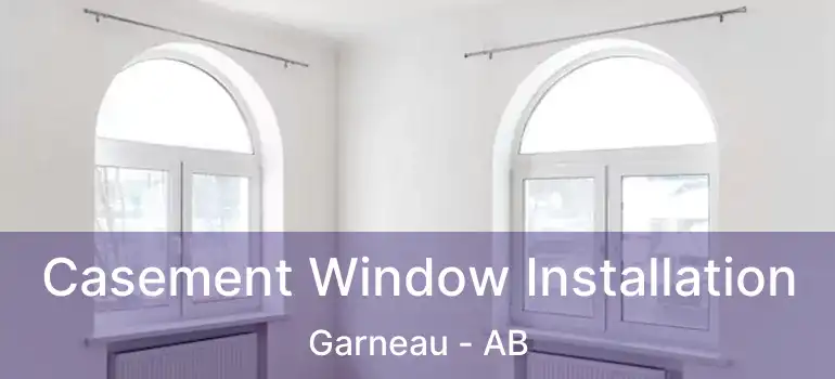  Casement Window Installation Garneau - AB