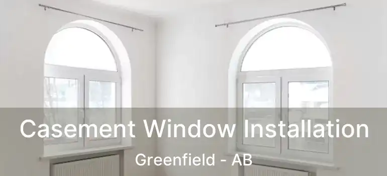  Casement Window Installation Greenfield - AB