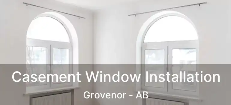  Casement Window Installation Grovenor - AB