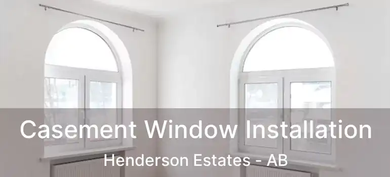  Casement Window Installation Henderson Estates - AB