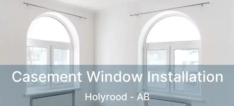  Casement Window Installation Holyrood - AB
