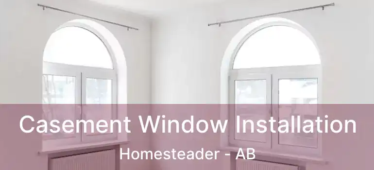  Casement Window Installation Homesteader - AB