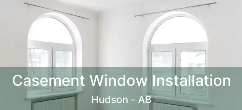  Casement Window Installation Hudson - AB