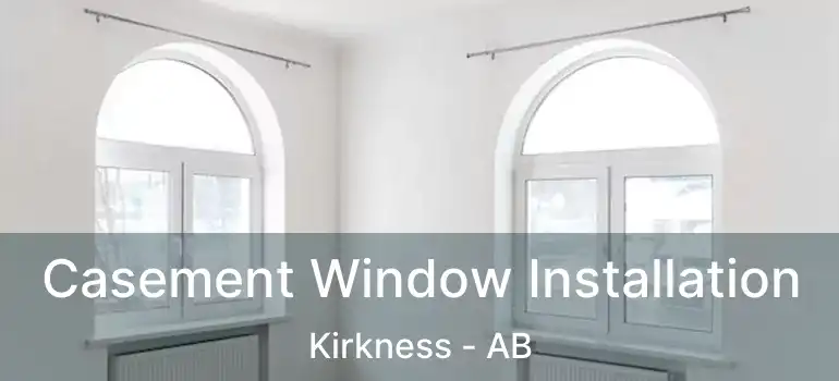 Casement Window Installation Kirkness - AB